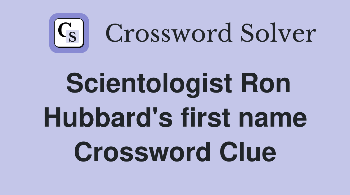 Scientologist Ron Hubbard's first name Crossword Clue