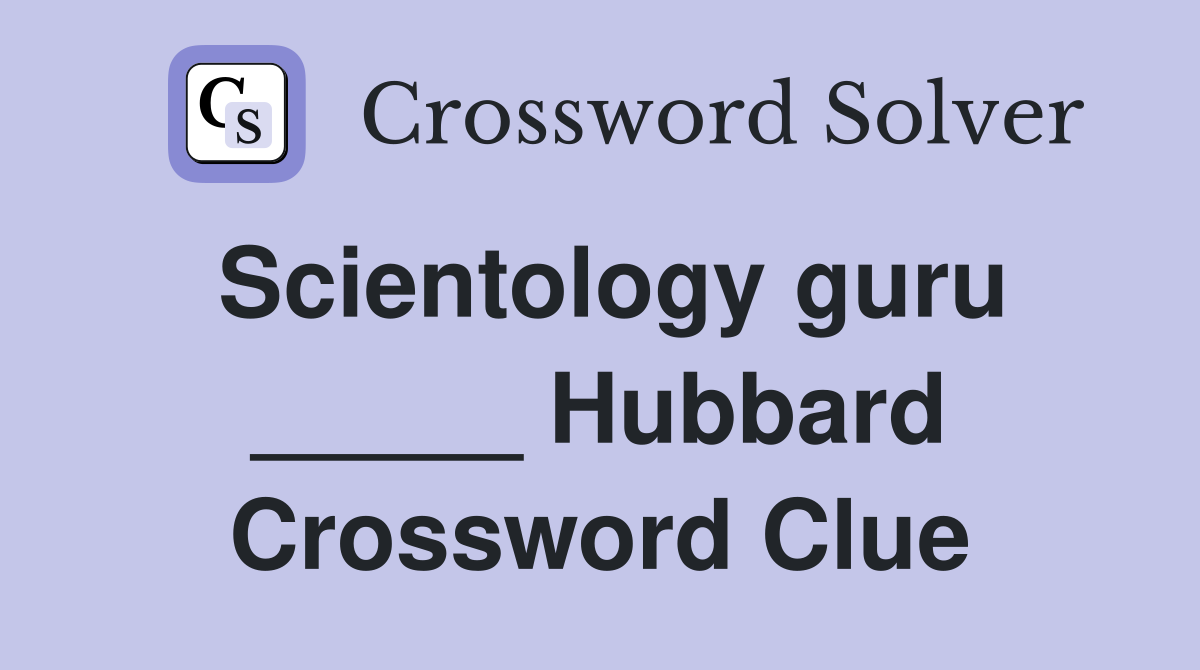 Scientology guru _____ Hubbard Crossword Clue
