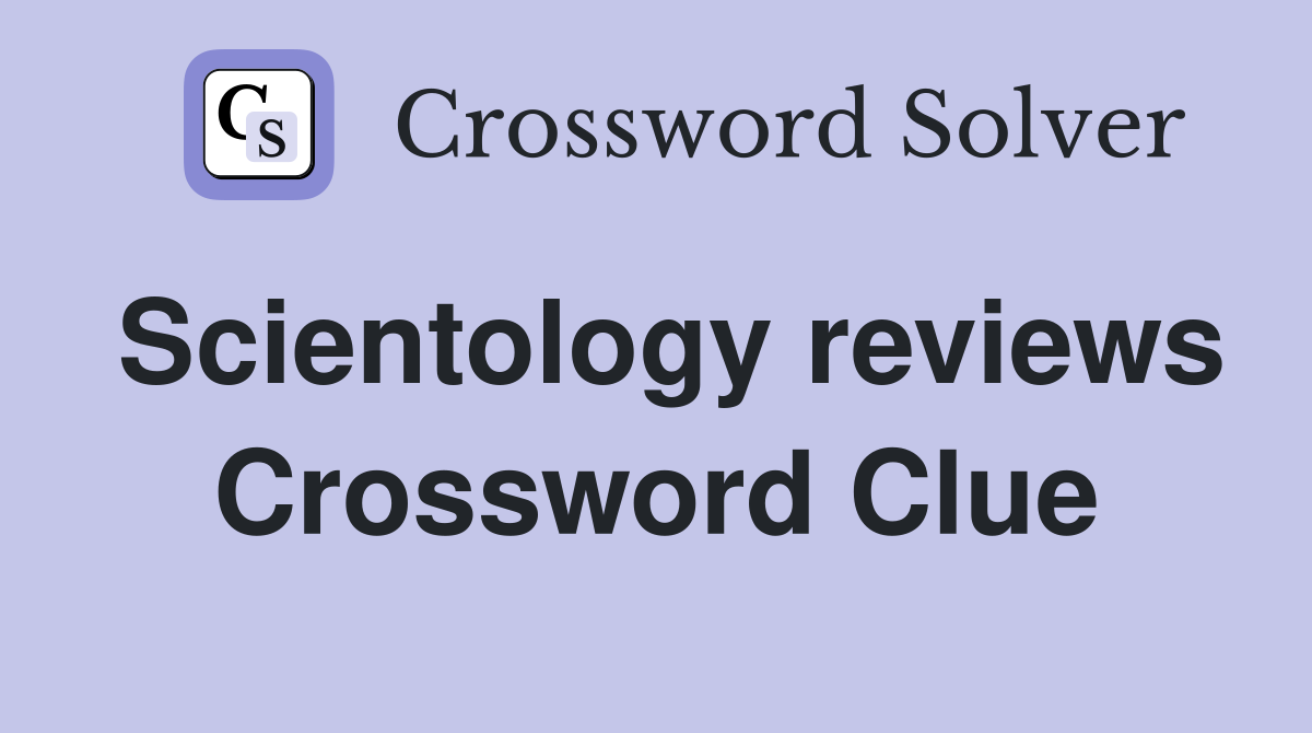 Scientology reviews Crossword Clue