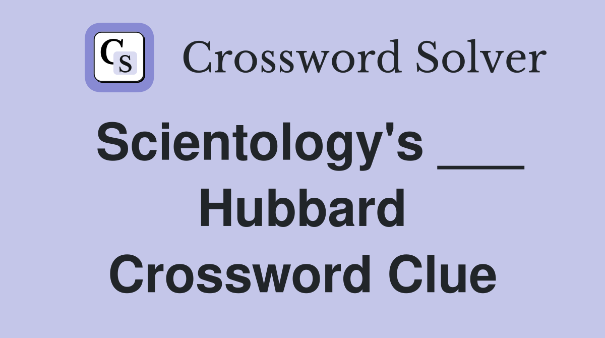 Scientology's ___ Hubbard Crossword Clue