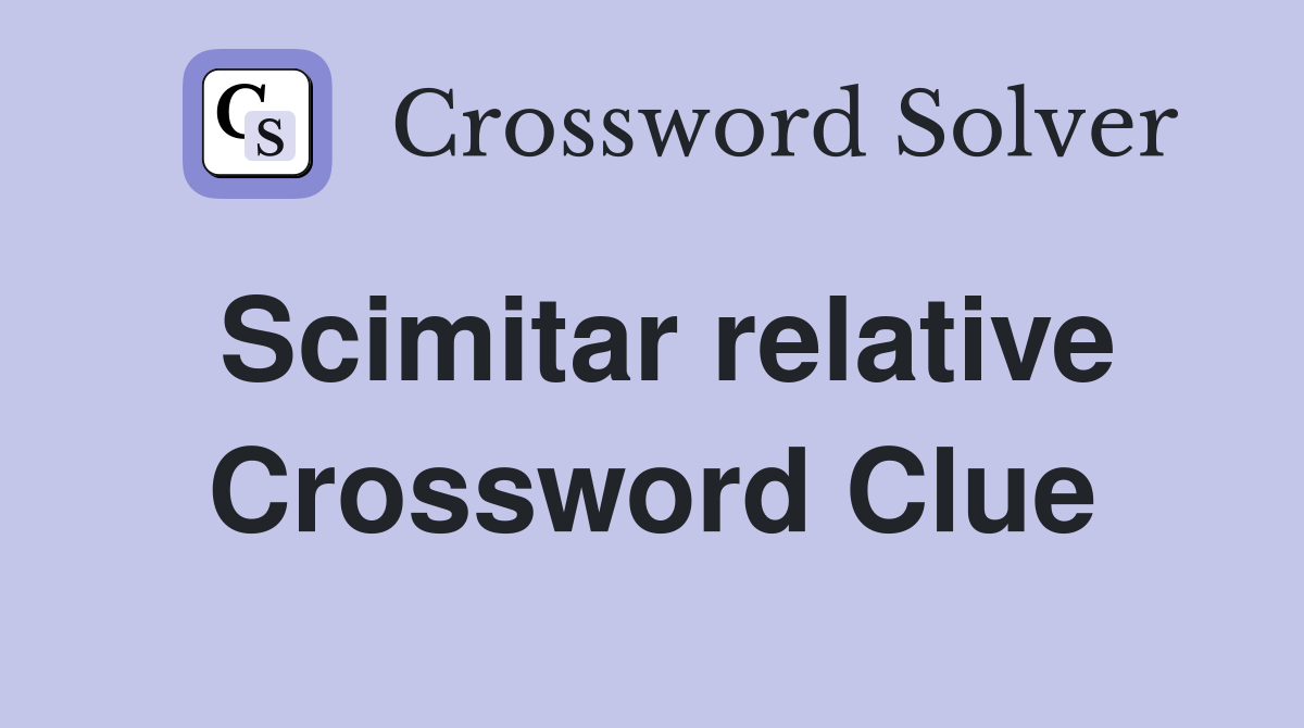 Scimitar relative Crossword Clue