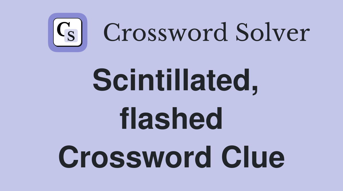 Scintillated, flashed Crossword Clue