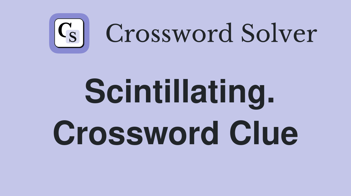 Scintillating. Crossword Clue