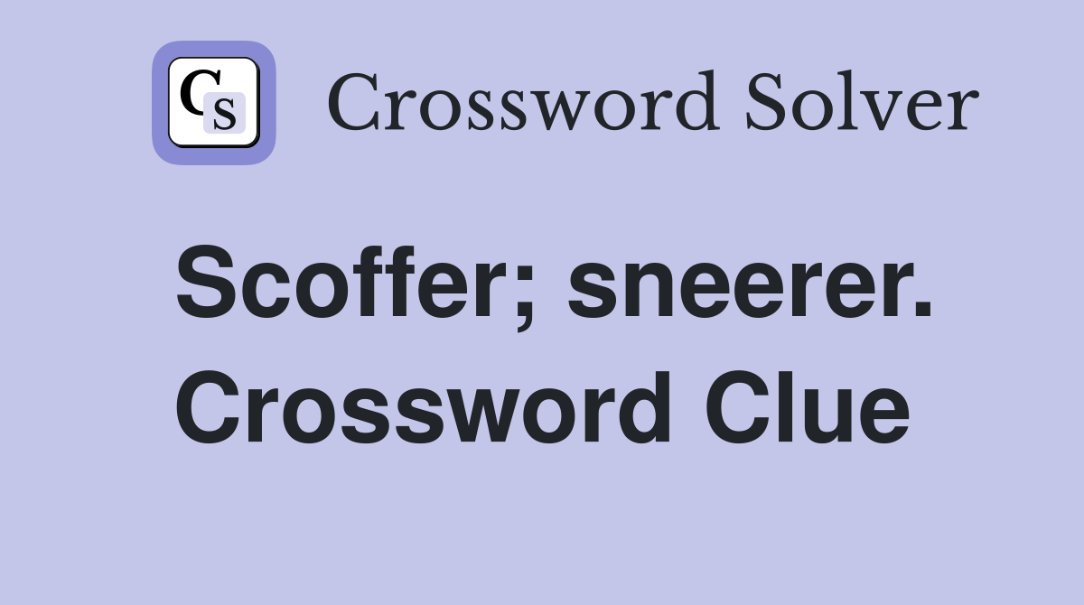 Scoffer; sneerer. Crossword Clue