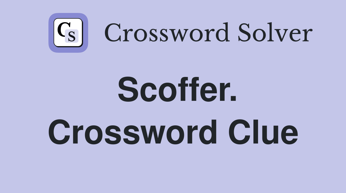 Scoffer. Crossword Clue