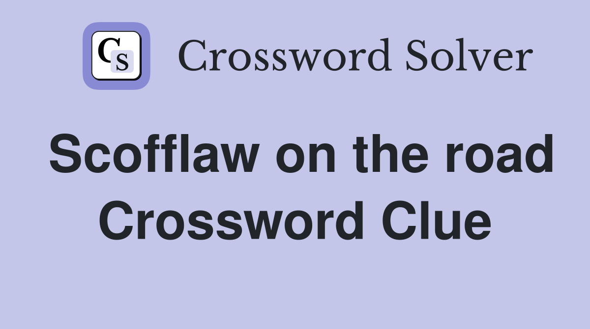 Scofflaw on the road Crossword Clue