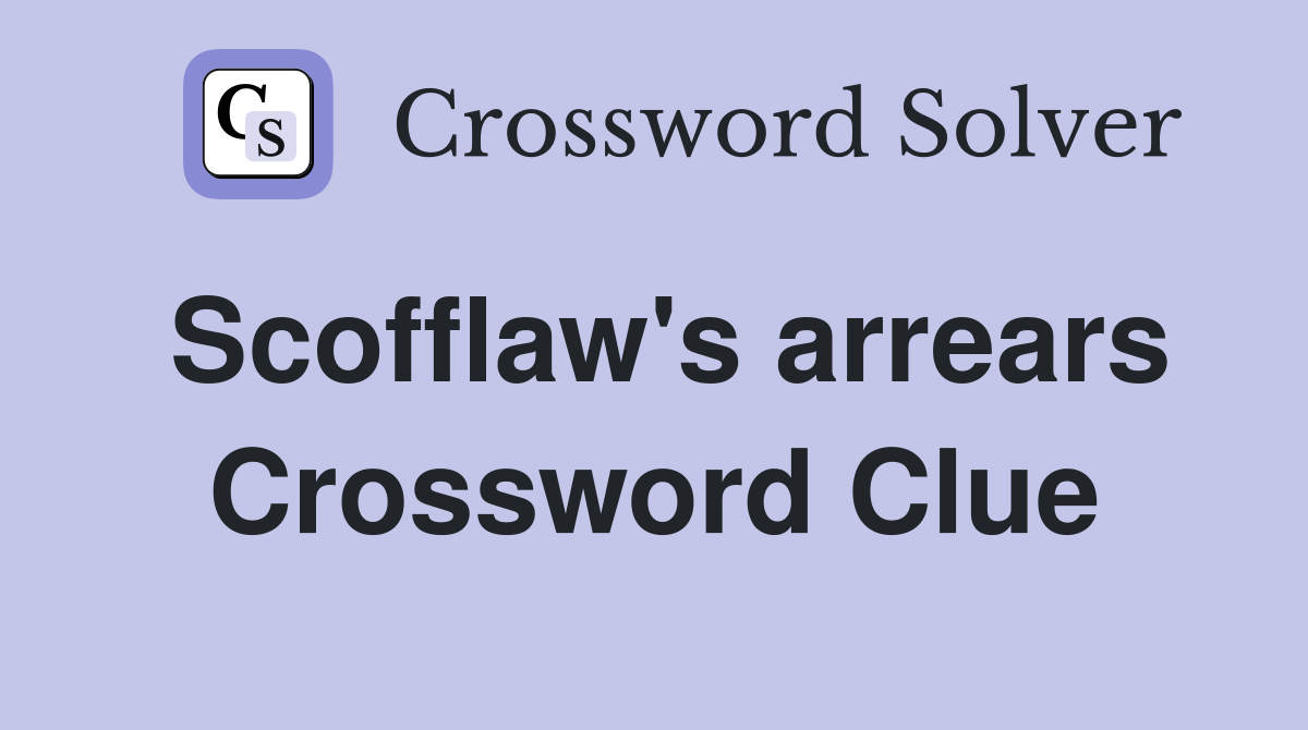 Scofflaw's arrears Crossword Clue