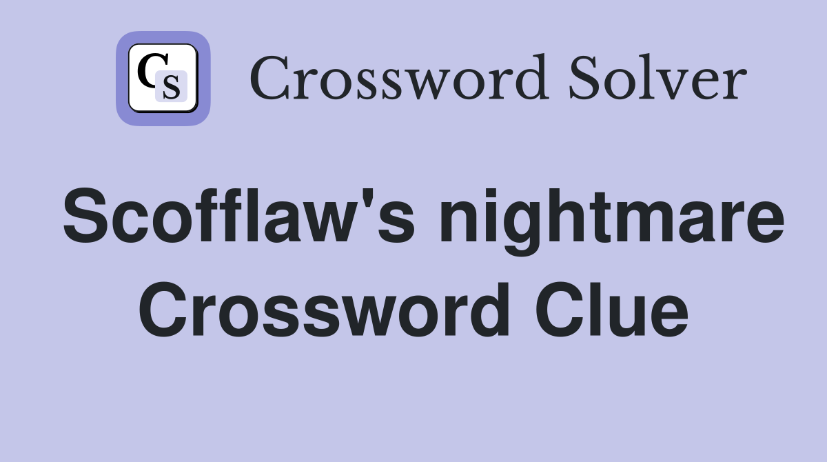 Scofflaw's nightmare Crossword Clue