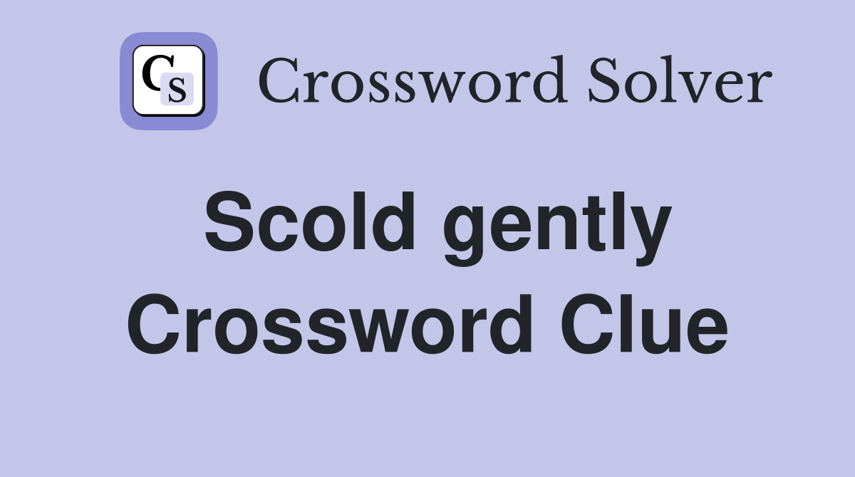 Scold gently Crossword Clue