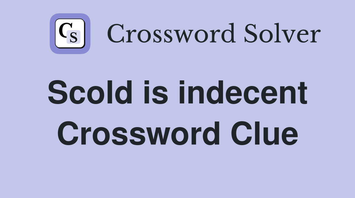 Scold is indecent  Crossword Clue