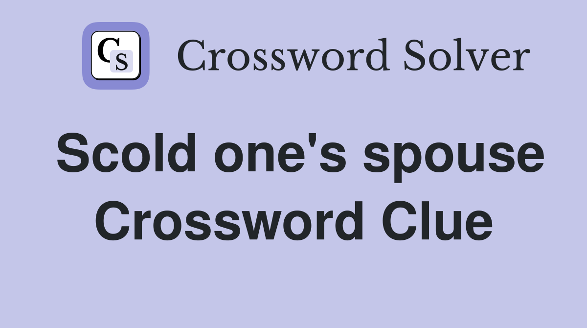 Scold one's spouse Crossword Clue