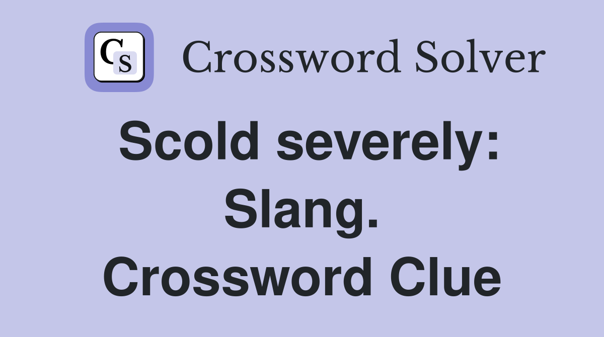 Scold severely: Slang. Crossword Clue