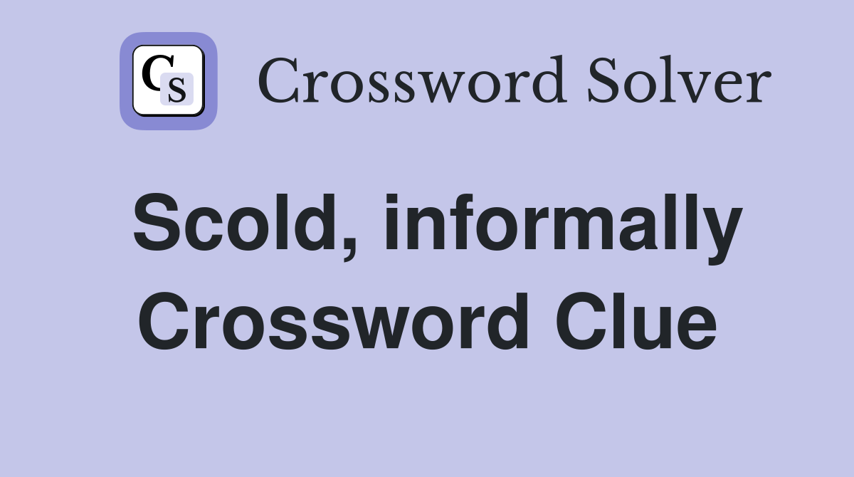 Scold, informally Crossword Clue