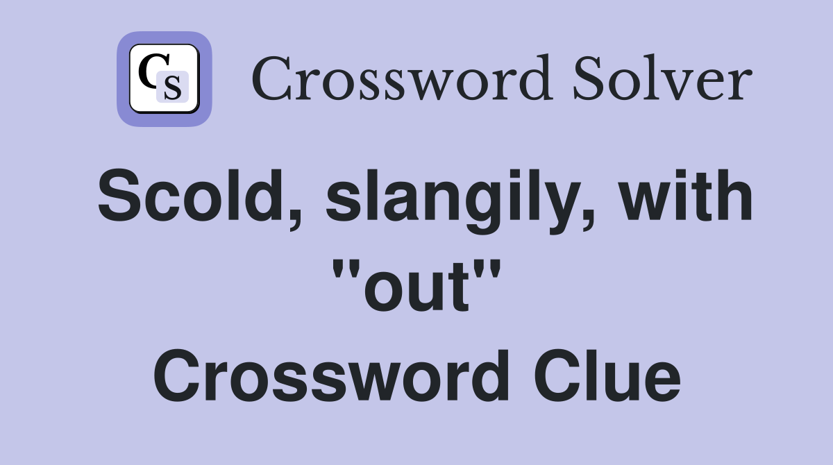 Scold, slangily, with "out" Crossword Clue
