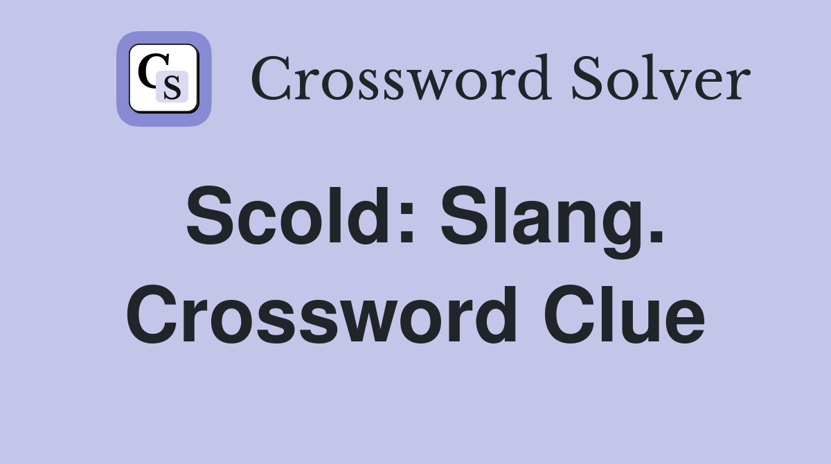 Scold: Slang. Crossword Clue