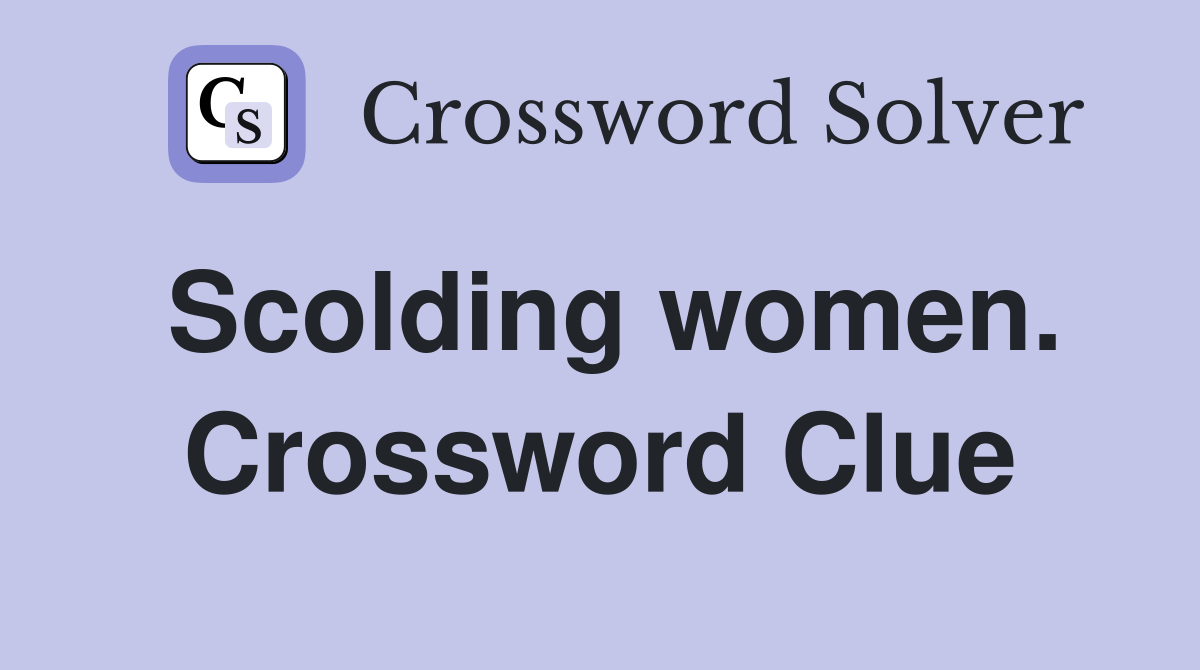 Scolding women. Crossword Clue