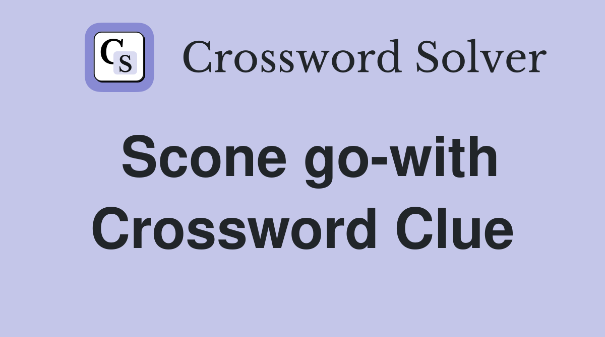 Scone go-with Crossword Clue