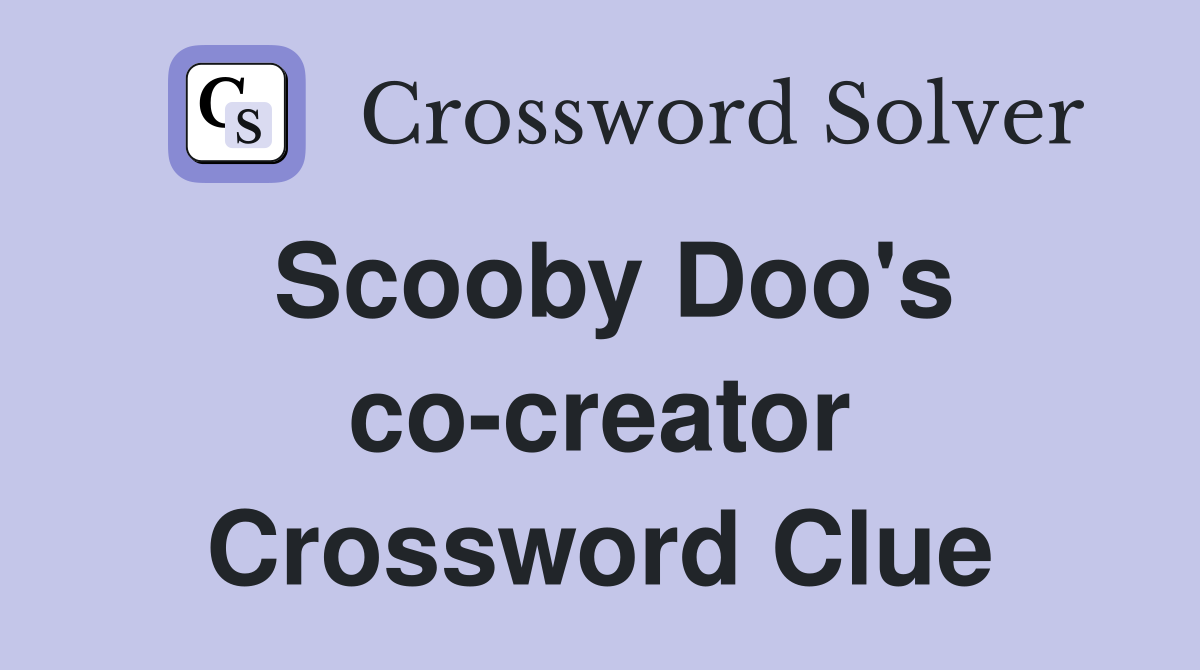 Scooby Doo's co-creator Crossword Clue