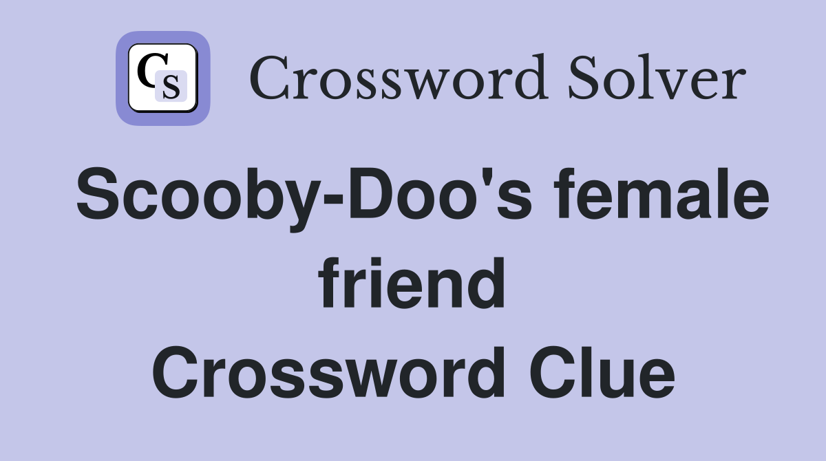 Scooby-Doo's female friend Crossword Clue