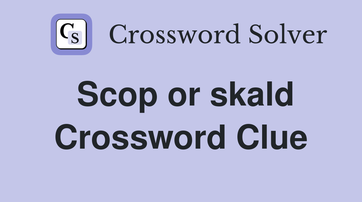 Scop or skald Crossword Clue