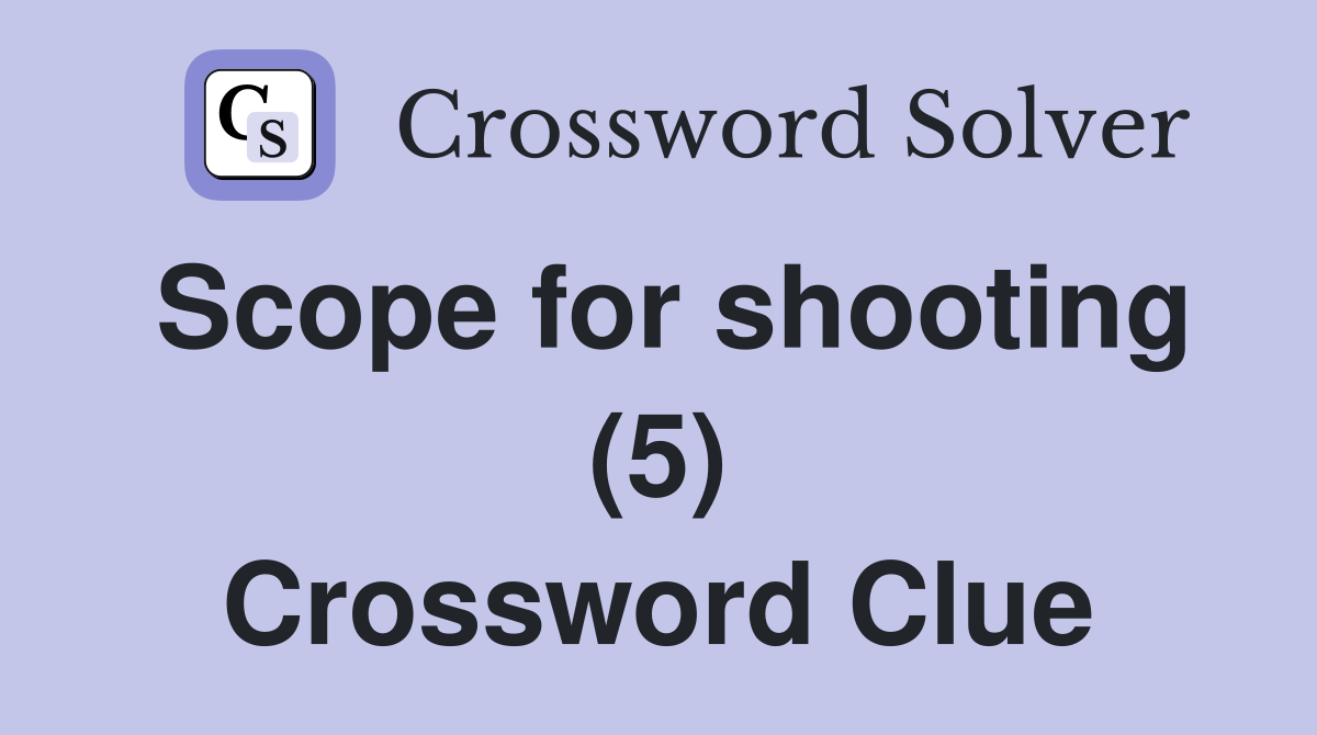 Scope for shooting (5) Crossword Clue