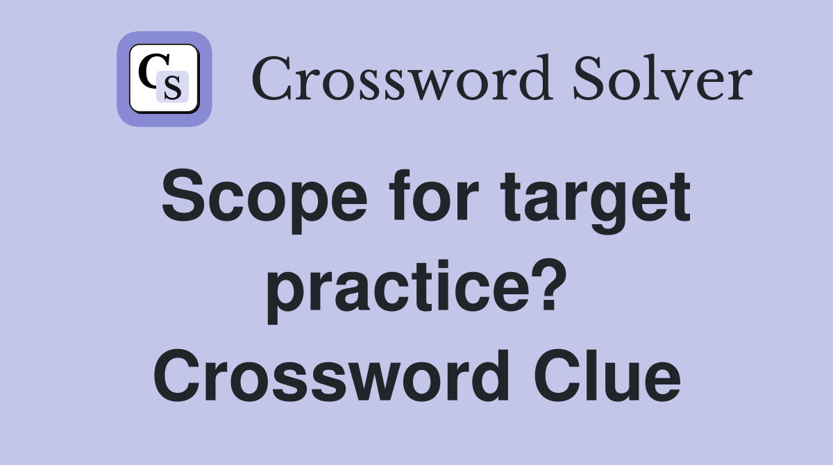 Scope for target practice? Crossword Clue