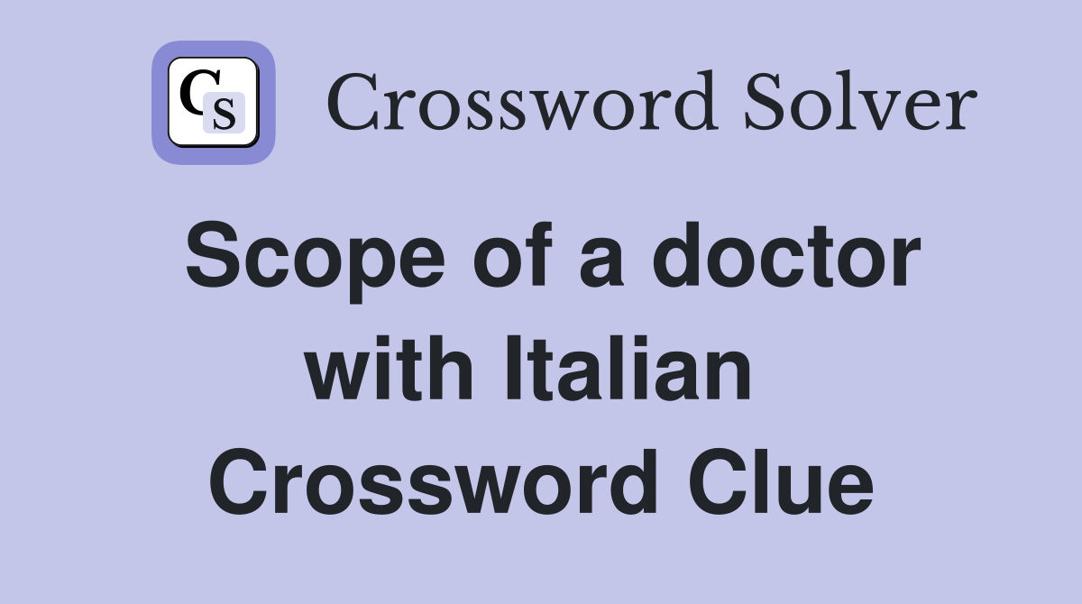 Scope of a doctor with Italian  Crossword Clue