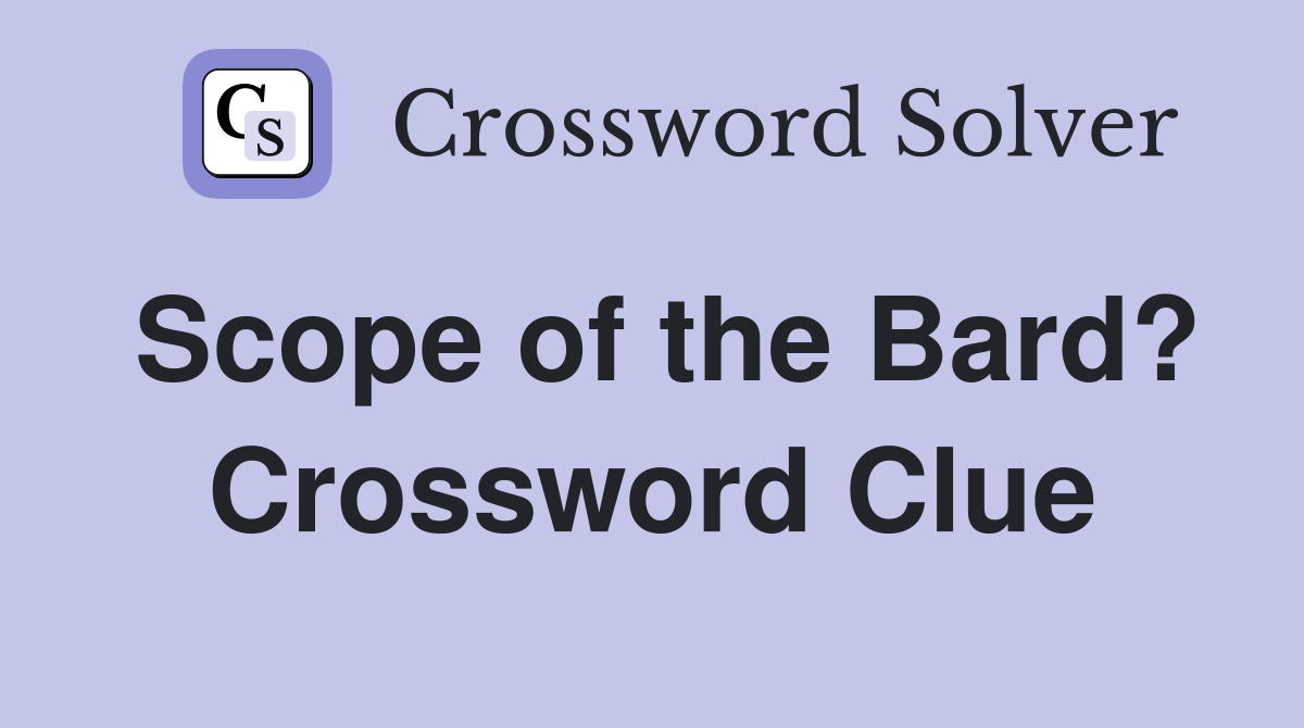 Scope of the Bard? Crossword Clue