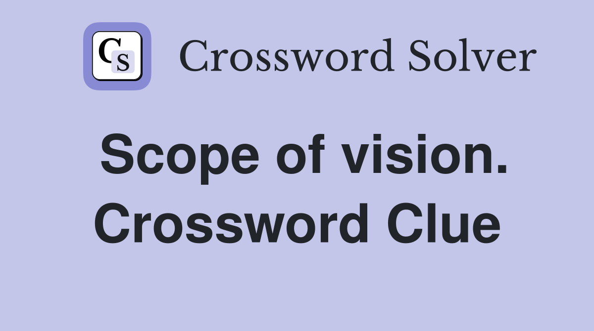 Scope of vision. Crossword Clue