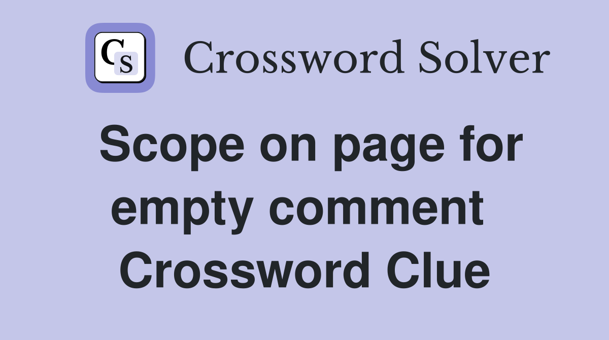 Scope on page for empty comment  Crossword Clue