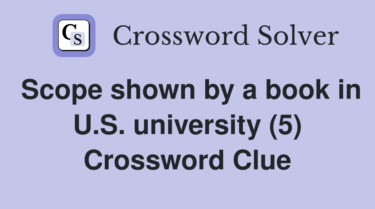 Scope shown by a book in U.S. university (5) Crossword Clue