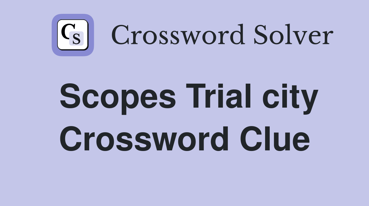 Scopes Trial city Crossword Clue