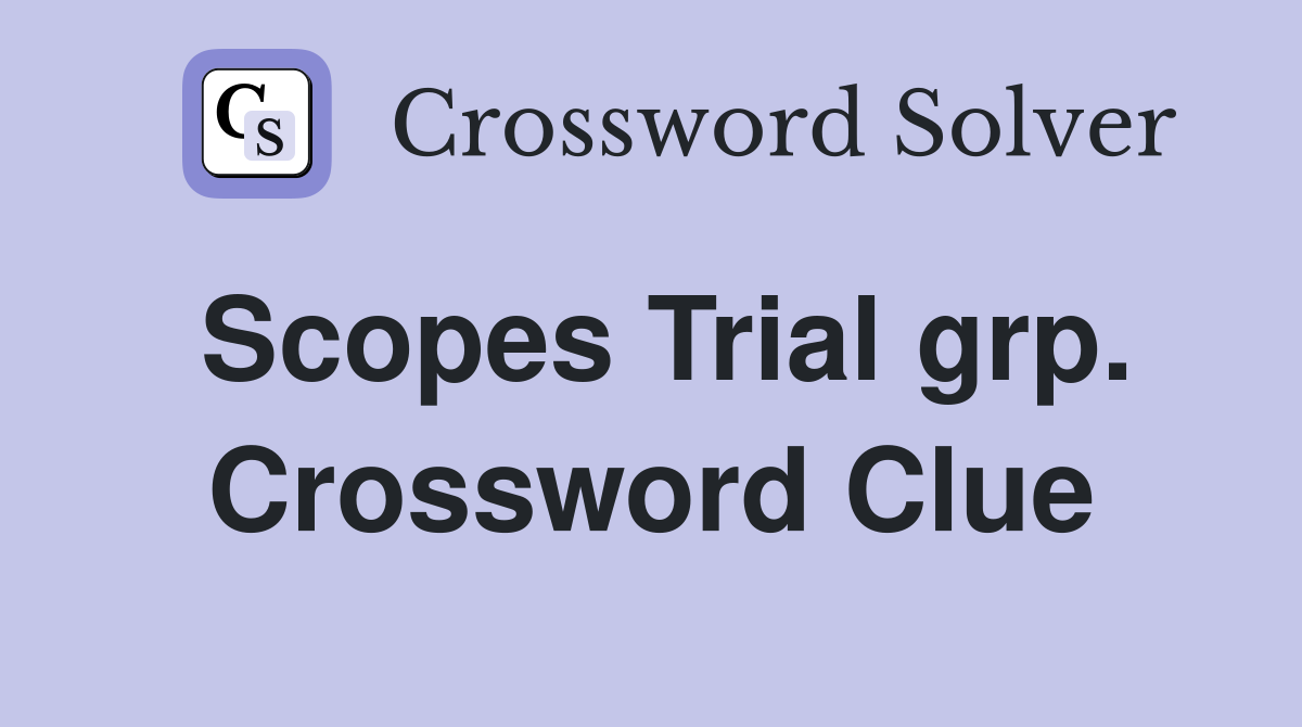 Scopes Trial grp. Crossword Clue