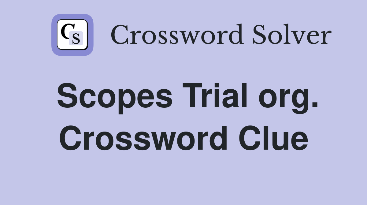 Scopes Trial org. Crossword Clue