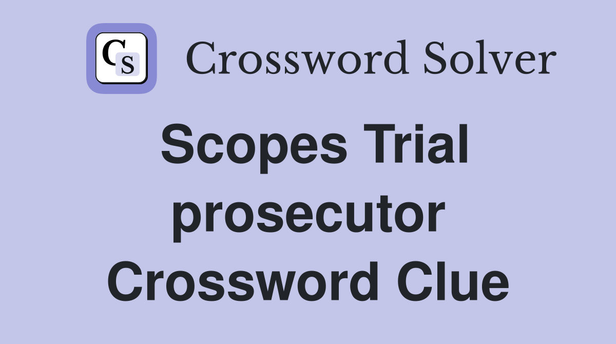Scopes Trial prosecutor Crossword Clue