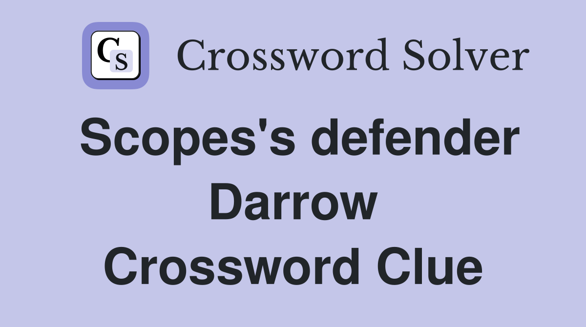 Scopes's defender Darrow Crossword Clue