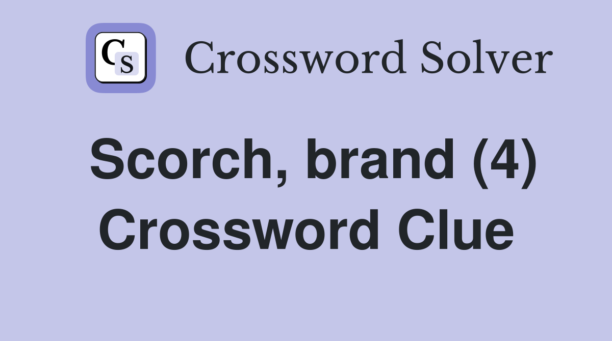 Scorch, brand (4) Crossword Clue
