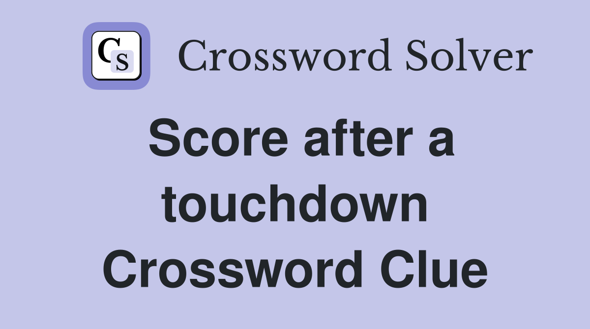 Score after a touchdown Crossword Clue