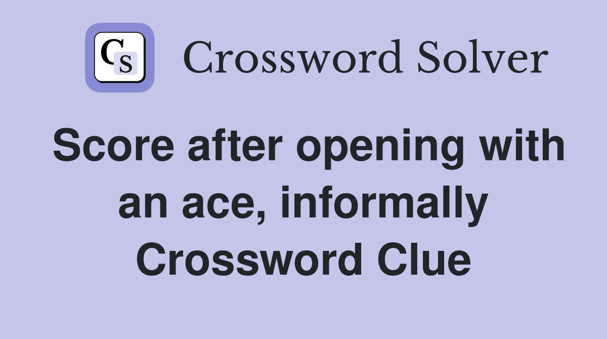 Score after opening with an ace, informally Crossword Clue