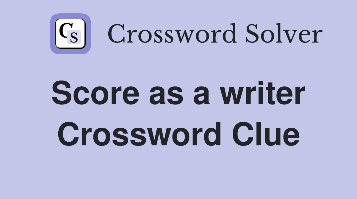 Score as a writer  Crossword Clue