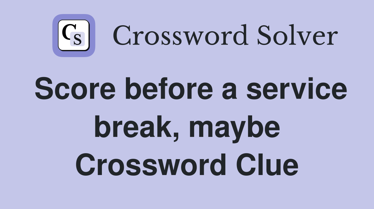 Score before a service break, maybe Crossword Clue