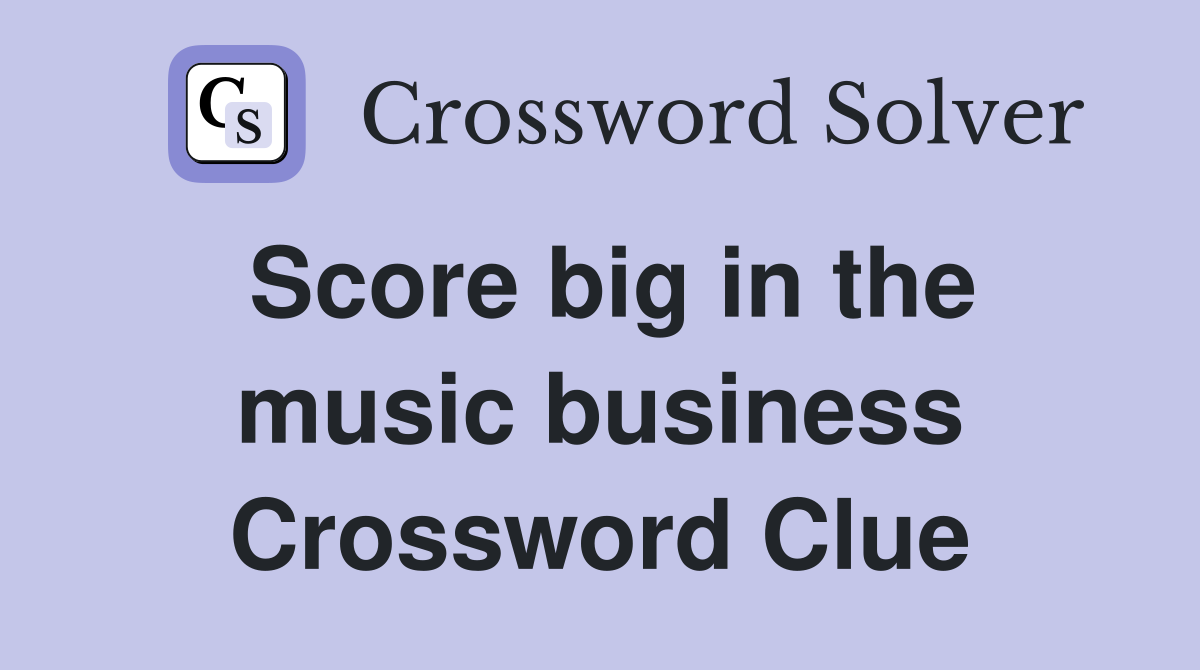 Score big in the music business Crossword Clue