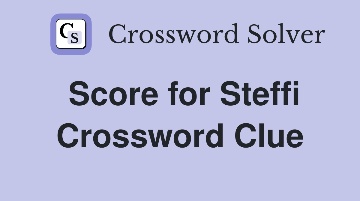 Score for Steffi Crossword Clue