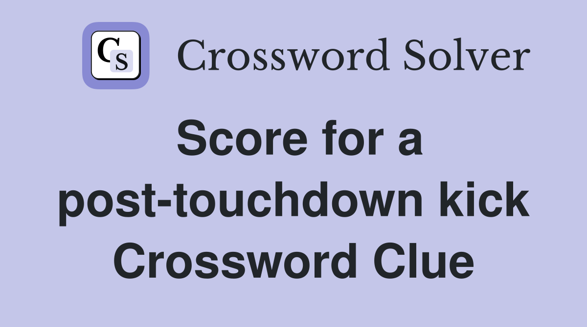 Score for a post-touchdown kick Crossword Clue