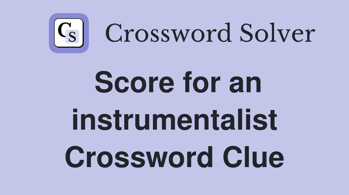 Score for an instrumentalist Crossword Clue
