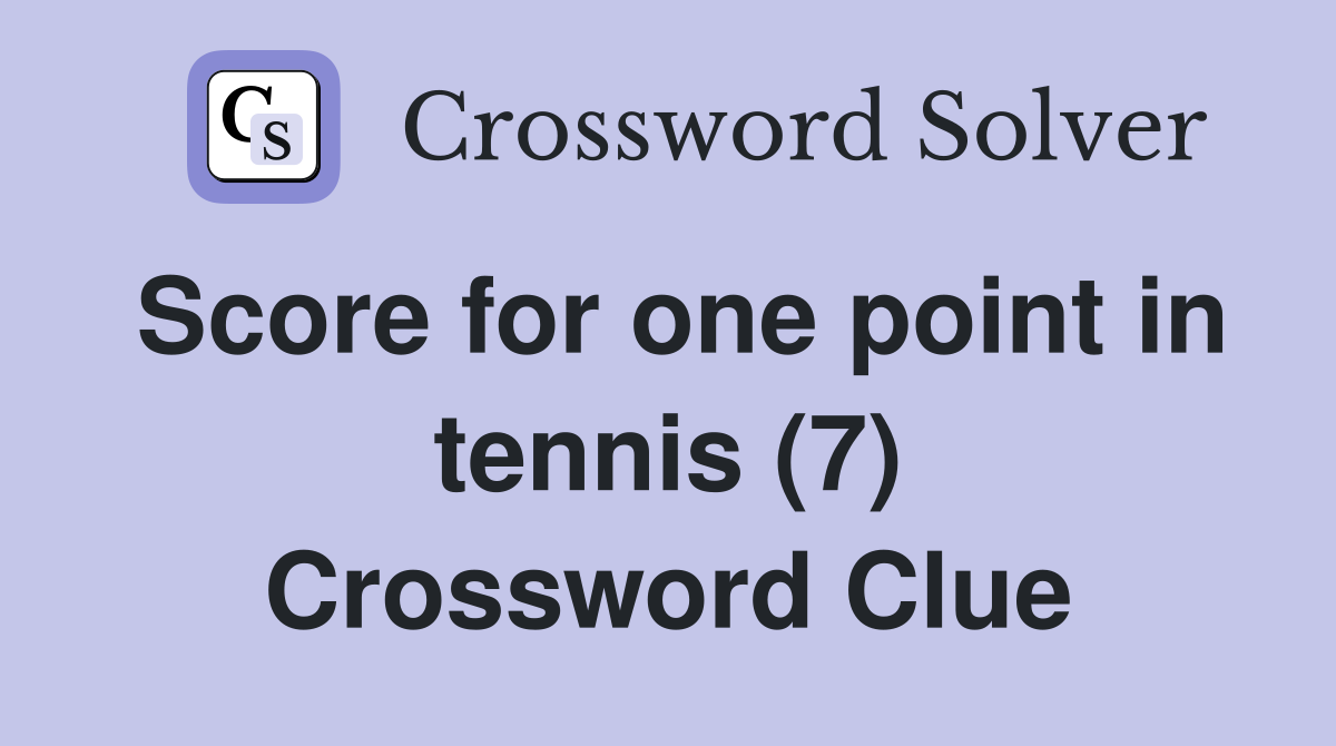 Score for one point in tennis (7) Crossword Clue