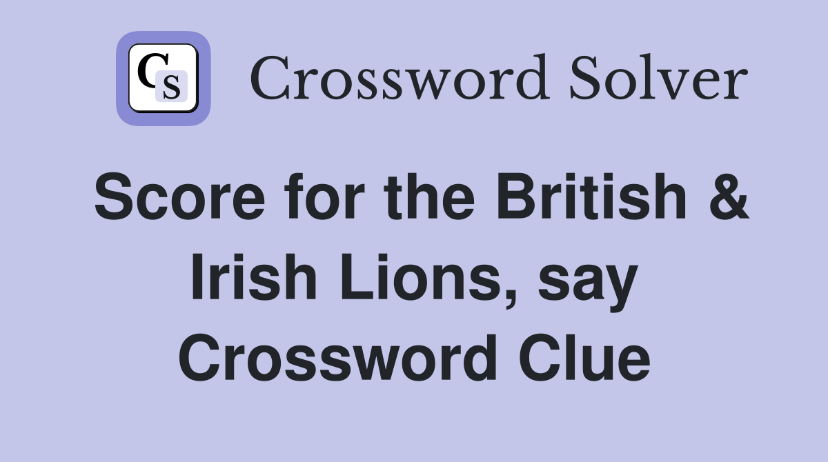 Score for the British & Irish Lions, say Crossword Clue