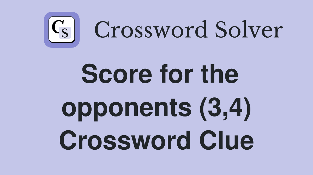Score for the opponents (3,4) Crossword Clue