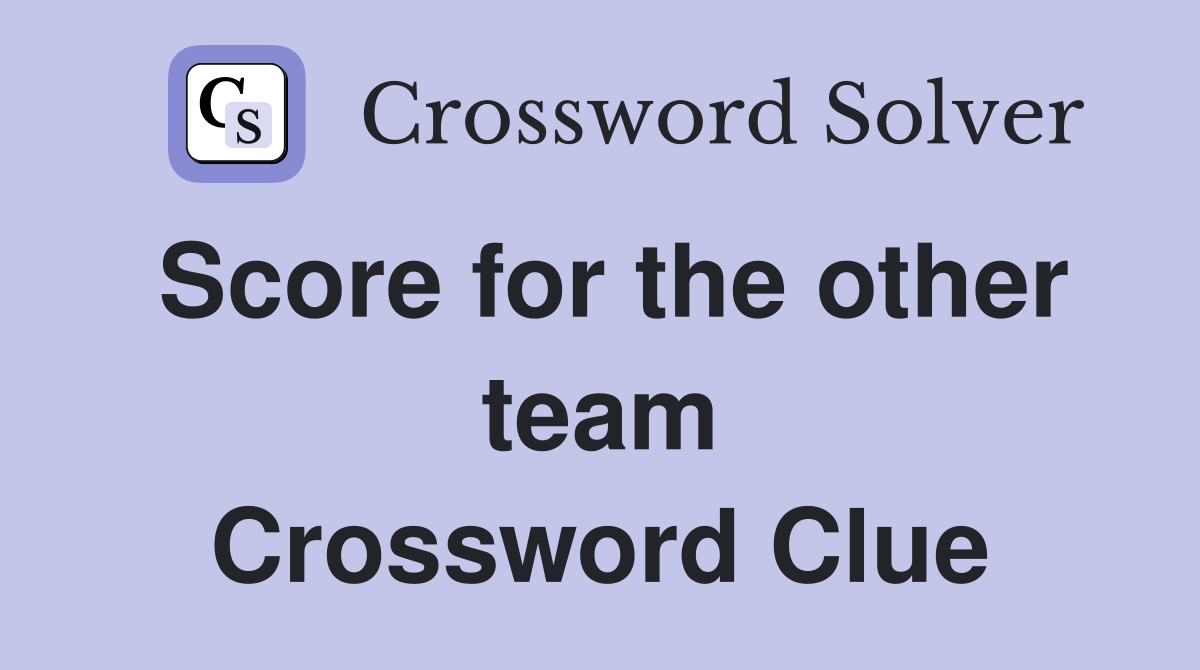 Score for the other team Crossword Clue