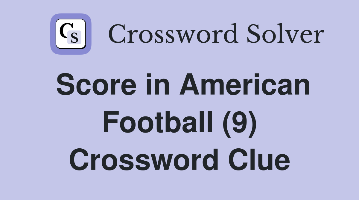 Score in American Football (9) Crossword Clue